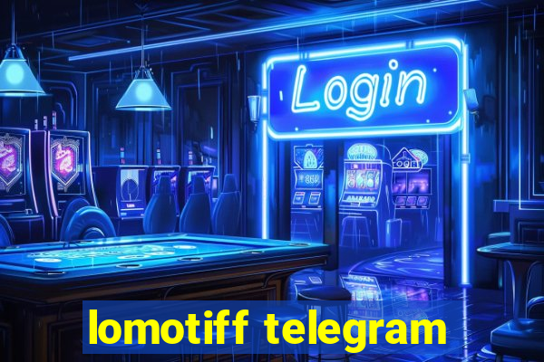 lomotiff telegram